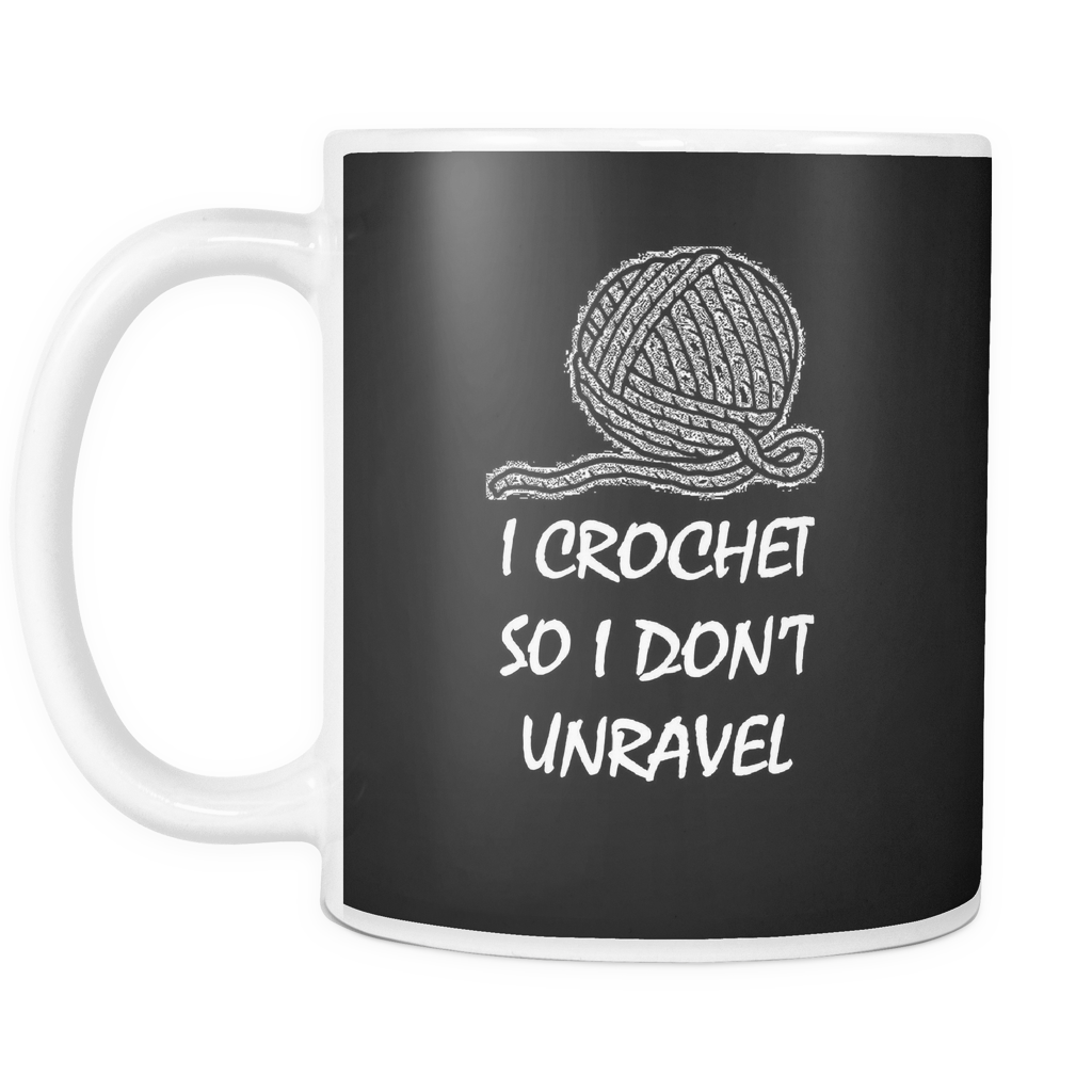 I Crochet So I Don't Unravel Mug