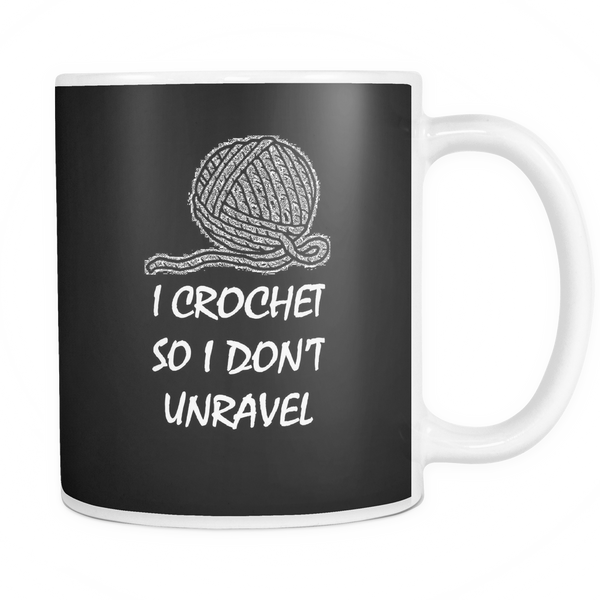 I Crochet So I Don't Unravel Mug
