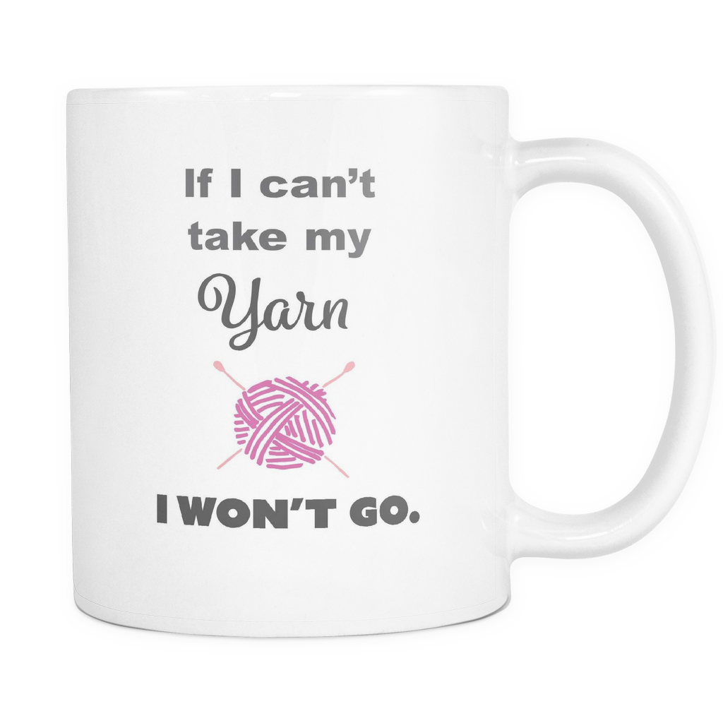 If I Can't Take My Yarn Mug