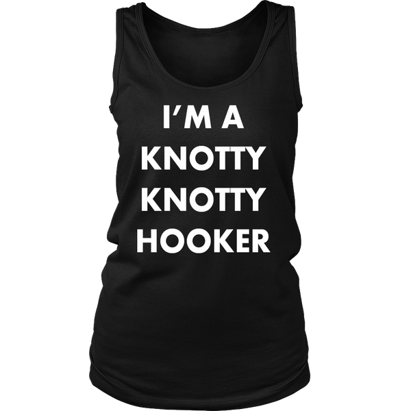 I'm A Knotty Knotty Hooker Tank