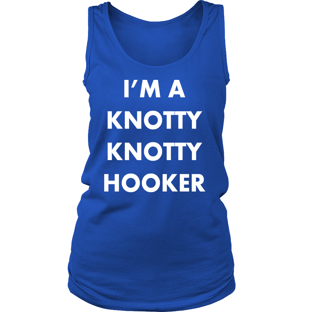 I'm A Knotty Knotty Hooker Tank