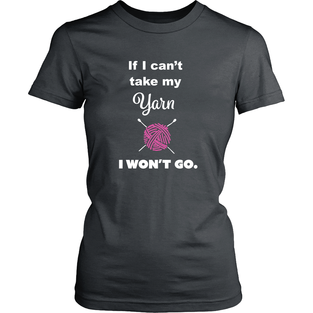 If I Can't Take My Yarn T-Shirt