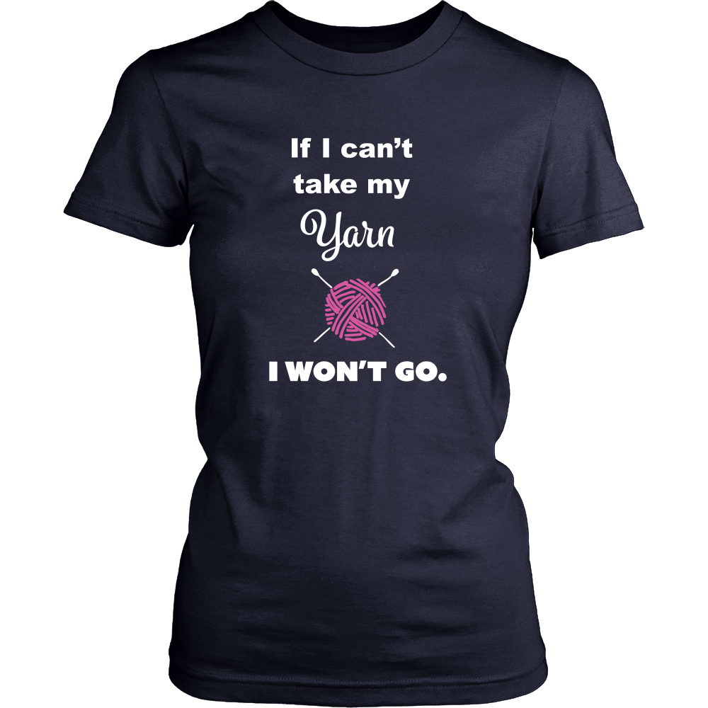 If I Can't Take My Yarn T-Shirt