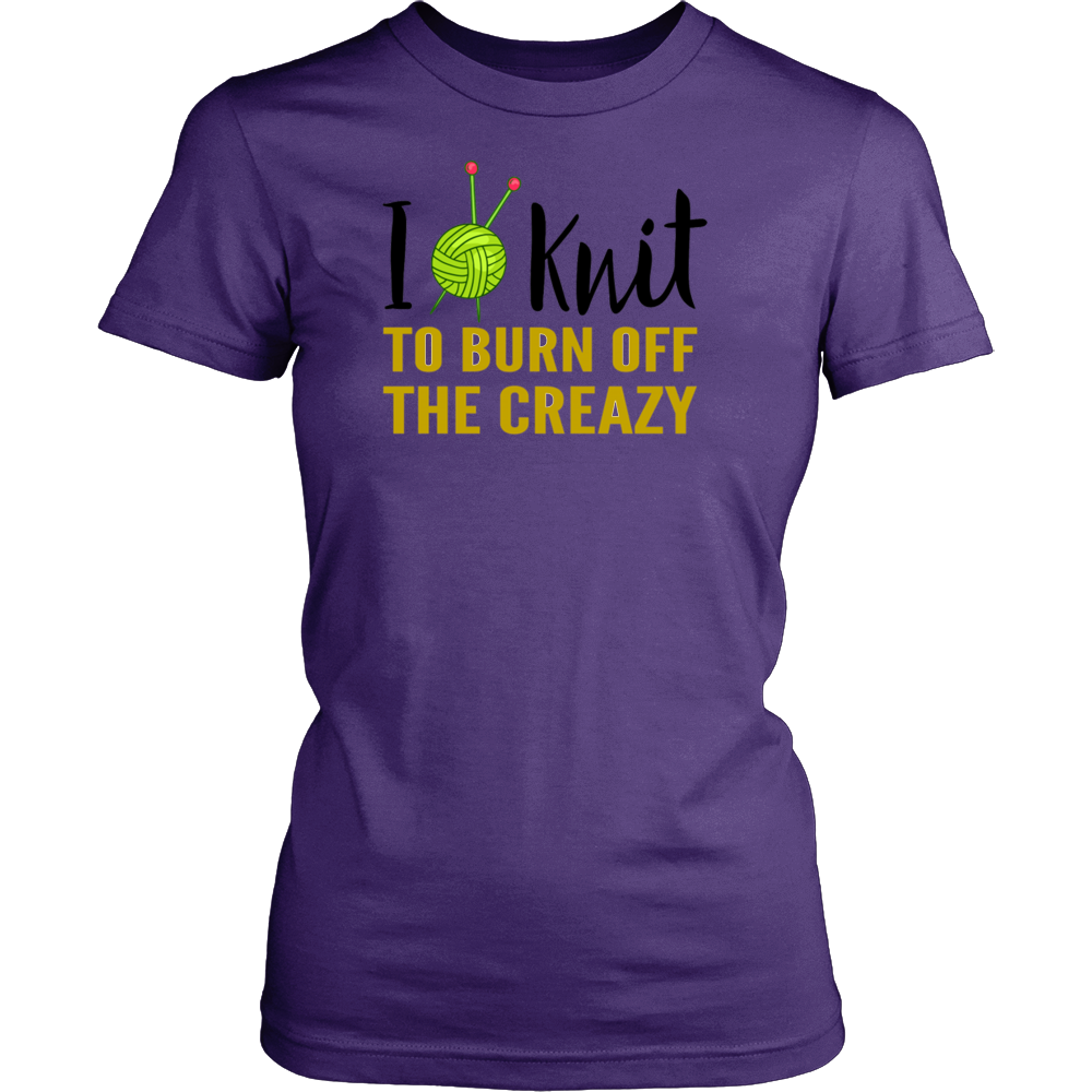 I KNIT TO BURN OFF THE CREAZY