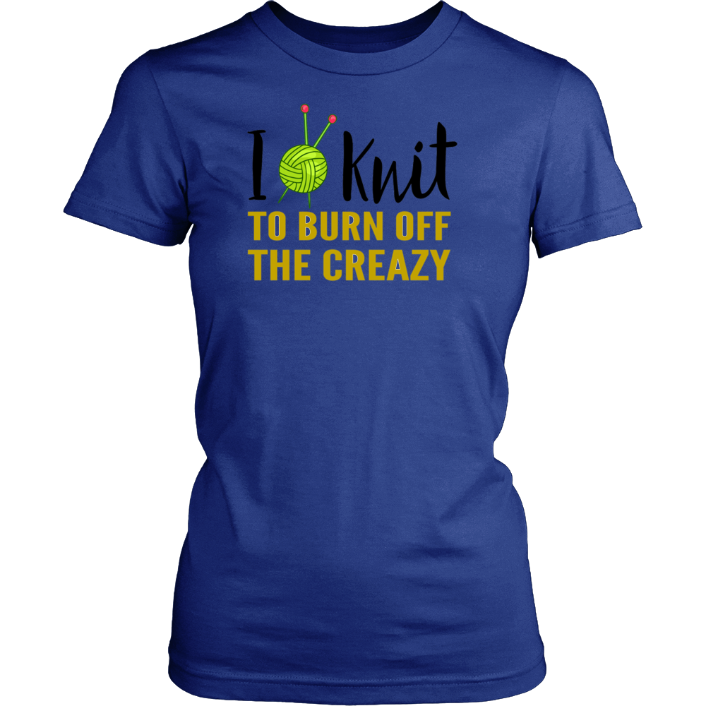 I KNIT TO BURN OFF THE CREAZY