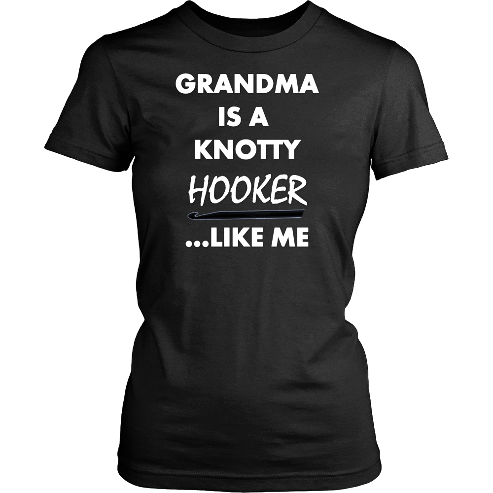 Grandma Is A Knotty Hooker...Like Me Shirt